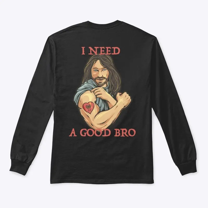 Jesus Loves Bro / I Need A Good Bro