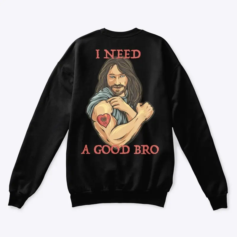 Jesus Loves Bro / I Need A Good Bro